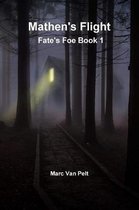 Mathen's Flight - Fate's Foe Book 1