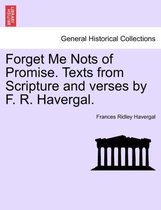 Forget Me Nots of Promise. Texts from Scripture and Verses by F. R. Havergal.