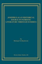 Josephus as an Historical Source in Patristic Literature Through Eusebius