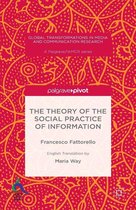 Global Transformations in Media and Communication Research - A Palgrave and IAMCR Series - The Theory of the Social Practice of Information