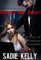 Harass Me, Boss! (Boss/Secretary BDSM Erotica)
