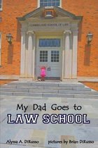 My Dad Goes to Law School