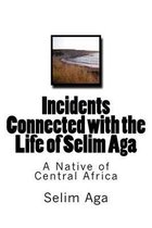 Incidents Connected with the Life of Selim Aga