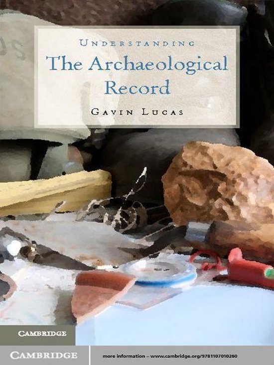 Understanding the Archaeological Record (ebook), Gavin Lucas