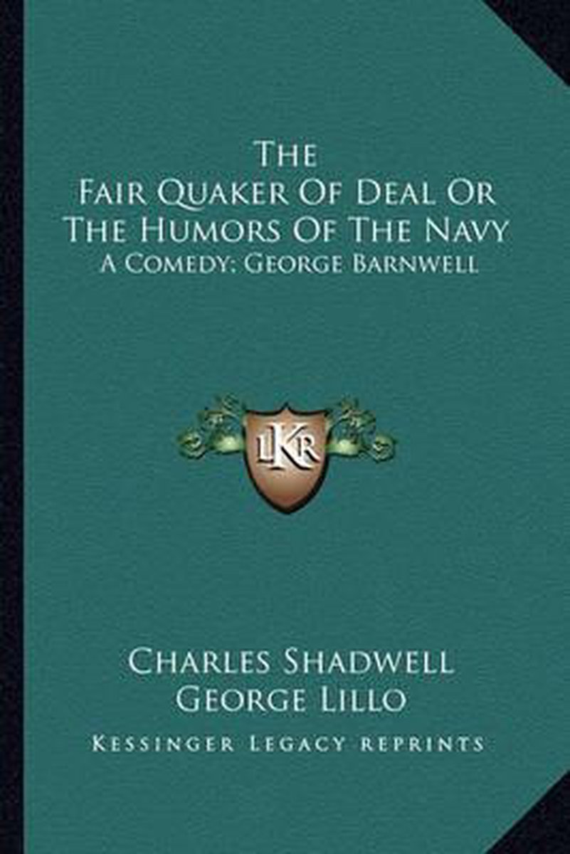 The Fair Quaker Of Deal Or The Humors Of The Navy van Charles F A Shadwell