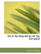 Out of the Deep Words for the Sorrowful