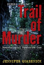 Mountaingirl Mysteries One - Sierra Nevada Trail of Murder