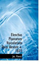 Elenchus Plantarum Vascularium Quas Aestate A. 1873