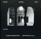 Dvorak, Janacek, Eben / Josef Pancik, Prague Chamber Choir