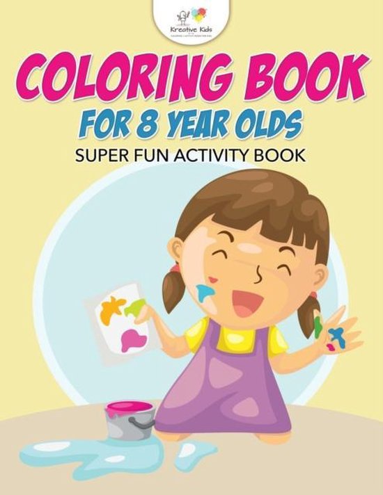 Coloring Book For 8 Year Olds Super Fun Activity Book, Kreative Kids