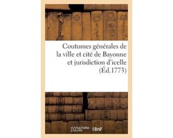 Savoirs Et Traditions- Coutumes générales de la ville et cité de Bayonne et jurisdiction d'icelle