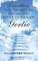 Everything You Taught Me Before You Went to Heaven, Gertie