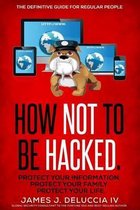 How Not To Be Hacked