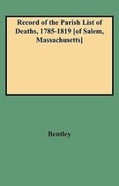 Record of the Parish List of Deaths, 1785-1819 [of Salem, Massachusetts]