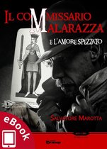 Collana Rosso e Nero: thriller e noir - Il commissario Malarazza e l'amore spezzato