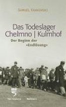 Das Todeslager Chelmno / Kulmhof - Der Beginn der "Endlösung"