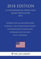 Deferral for Co2 Emissions from Bioenergy and Other Sources Under the Prevention of Significant Deterioration (Psd) and Title V Programs (Us Environmental Protection Agency Regulation) (Epa) 