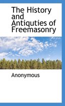 The History and Antiquties of Freemasonry