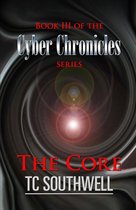 The Cyber Chronicles 3 - The Cyber Chronicles Book III: The Core