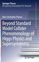 Beyond Standard Model Collider Phenomenology of Higgs Physics and Supersymmetry