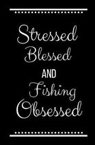 Stressed Blessed Fishing Obsessed