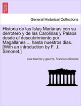Historia de Las Islas Marianas Con Su Derrotero y de Las Carolinas y Palaos Desde El Descubrimiento Por Magallanes ... Hasta Nuestros Dias. [With an Introduction by F. J. Simonet.]