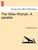 The Wise Woman. a Parable.