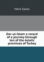 Dar-ul-Islam a record of a journey through ten of the Asiatic provinces of Turkey