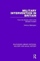 Routledge Library Editions: Military and Naval History- Military Intervention in Britain