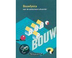 Leerboeken voor het bouwvak Bouwfysica voor de aankomend uitvoerder