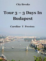 City Breaks 3 - City Breaks: Tour 3 - 3 Days In Budapest