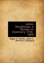 James Woodhouse; A Pioneer in Chemistry 1770-1809