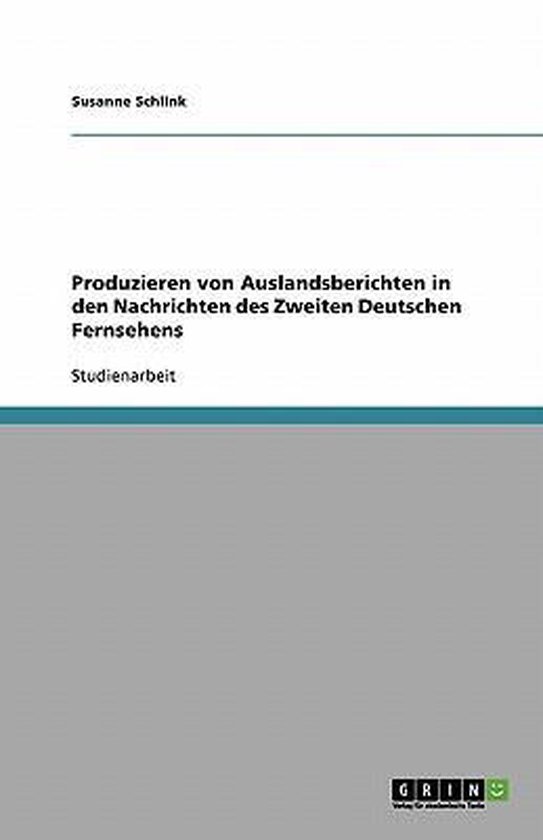 Produzieren von Auslandsberichten in den Nachrichten des Zwe ... - cover
