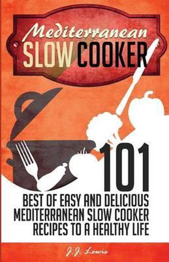 Mediterranean Slow Cooker, J J Lewis 9781508598626 Boeken