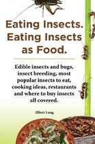Eating Insects. Eating insects as food. Edible insects and bugs, insect breeding, most popular insects to eat, cooking ideas, restaurants and where to buy insects all covered.