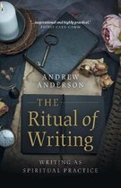 Ritual of Writing, The – Writing as Spiritual Practice