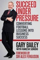 Succeed under pressure