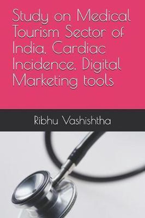 Study on Medical Tourism Sector of India, Cardiac Incidence, Digital