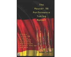 The Mauser 98 Performance Tuning Manual