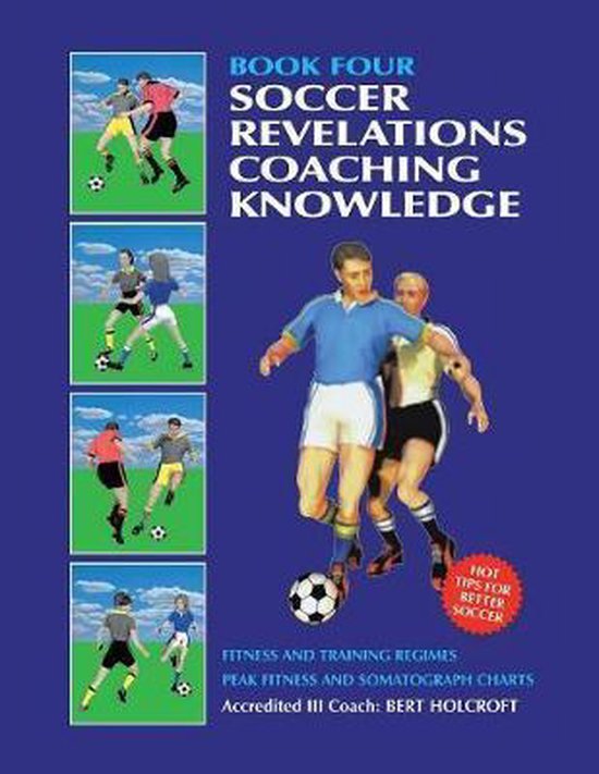 Book 4 Soccer Revelations Coaching Knowledge, Bert Holcroft 9781490786087 Boeken