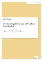 Arbeitsmarktpolitik in den USA und den Niederlanden