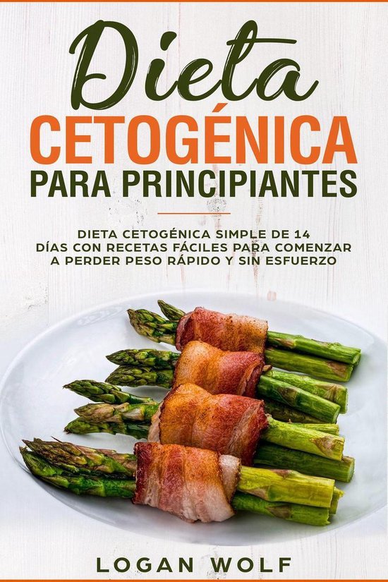Dieta Cetogénica Para Principiantes: Dieta Cetogénica Simple de 14 Días con  Recetas... 