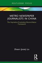 Routledge Focus on Journalism Studies - Metro Newspaper Journalists in China