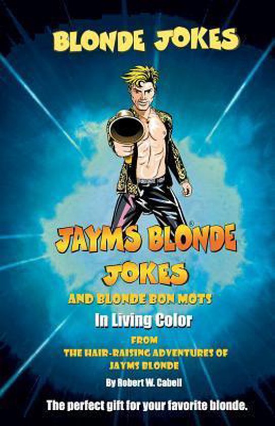 Blonde Jokes, Jayms Blonde Jokes and Blonde Bon Mots in Living Color, Robert W Cabell...