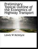 Preliminary Topical Outline of the Economics of Highway Transport