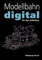 Modellbahn digital für den Selbstbau