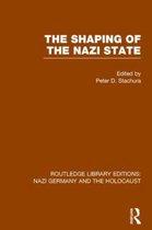 Routledge Library Editions: Nazi Germany and the Holocaust-The Shaping of the Nazi State (RLE Nazi Germany & Holocaust)