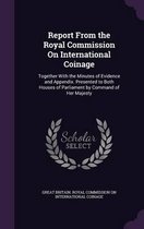 Report from the Royal Commission on International Coinage