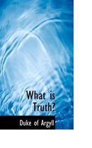 What Is Truth?