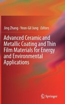 Advanced Ceramic and Metallic Coating and Thin Film Materials for Energy and Environmental Applications